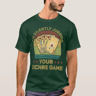 Tyst bedömer ditt Euchre-spel Rolig Euchre-tröja T Shirt