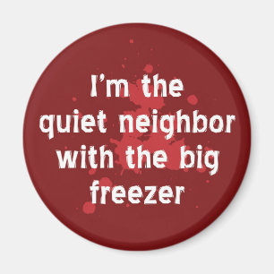 Tyst granne Big Freezer Funny Red Mörk Humor Magnet