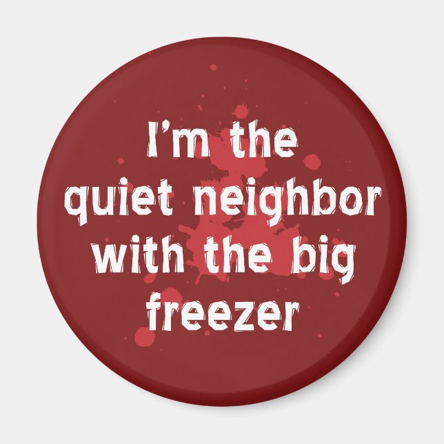 Tyst granne Big Freezer Funny Red Mörk Humor Magnet (Framsidan)