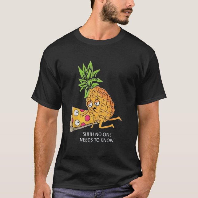 Tyst, Ingen Behöver Veta - Rolig Ananas Pizza T Shirt (Framsida)