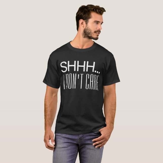 Tyst jag bryr mig inte t shirt (Hel framsida)
