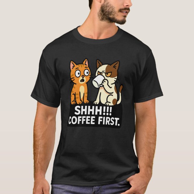 Tyst Kaffe Först Roliga Kattälskare T Shirt (Framsida)