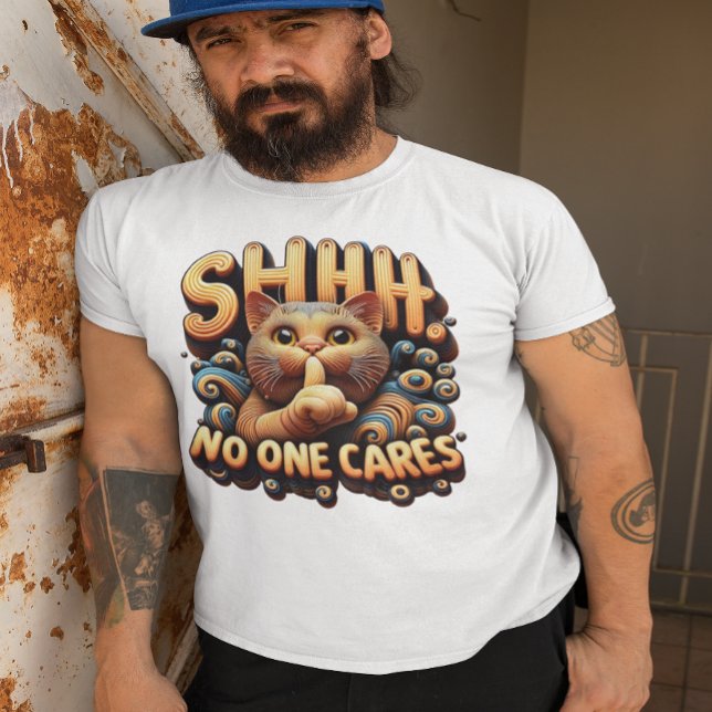 Tyst Kattdjur Elegance Shh No One Cares T Shirt (Skapare uppladdad)