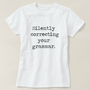 Tyst korrigera din grammatikskjorta t-shirt