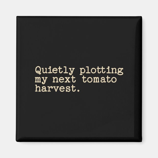 Tyst planerar jag min nästa tomatskörd  magnet (Framsidan)