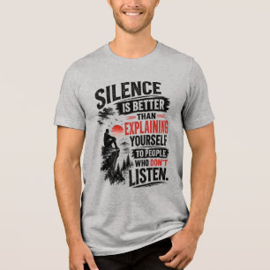 Tystnad är bättre än att förklara Citat T Shirt