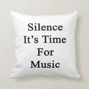 Tystnad är det Time för musik Kudde