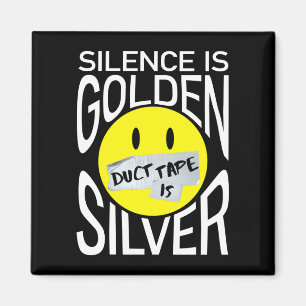 Tystnad är guld, silvertejp är silver roligt  magnet