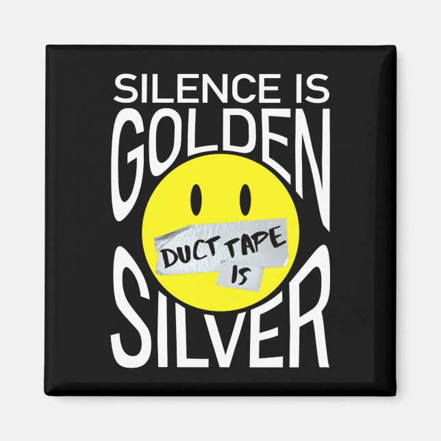 Tystnad är guld, silvertejp är silver roligt  magnet (Framsidan)