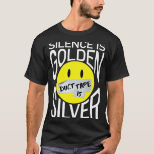 Tystnad är guld, silvertejp är silver roligt  t shirt