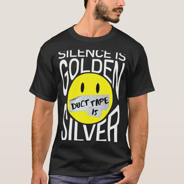 Tystnad är guld, silvertejp är silver roligt  t shirt (Framsida)