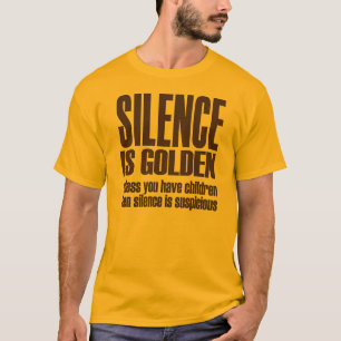 tystnad är guld- tee shirt