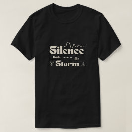 Tystnad Håller Min Storm T Shirt