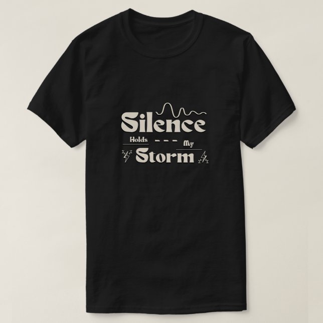 Tystnad Håller Min Storm T Shirt (Design framsida)