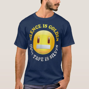 Tystnaden är Golden, Duct Tape är Silver T-skjorta T Shirt