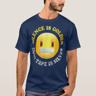 Tystnaden är Golden, Duct Tape är Silver T-skjorta T Shirt