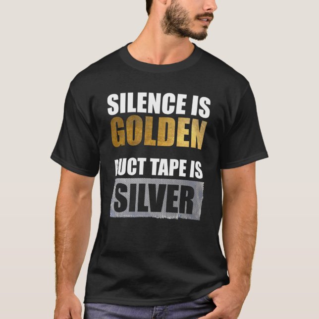 Tystnaden är gyllene - ändbandet är Silver T Shirt (Framsida)