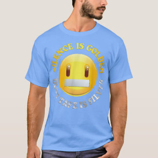 Tystnaden är gyllene, ändbandet är Silver t Shirt2 Shirt