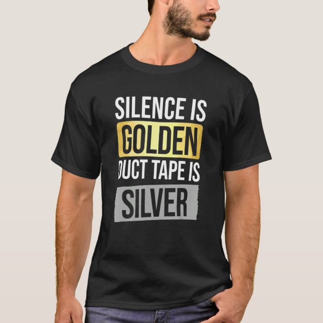 Tystnaden är gyllene, men ändband är Silver Sarcas T Shirt (Framsida)