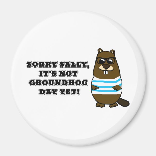 Tyvärr är det inte Groundhog Day än! Magnet (Framsidan)