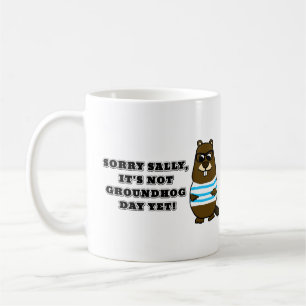Tyvärr är det inte Groundhog Day än! Mugg