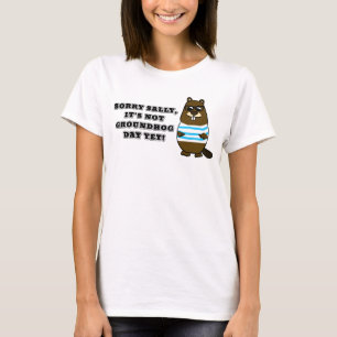 Tyvärr är det inte Groundhog Day än! T-shirt