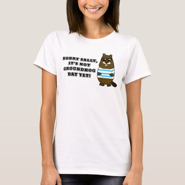 Tyvärr är det inte Groundhog Day än! T-shirt (Framsida)