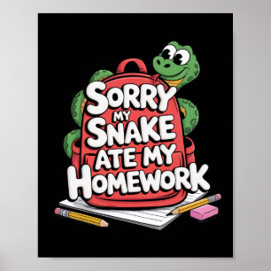 Tyvärr åt min orm min läxa tillbaka till skolan poster