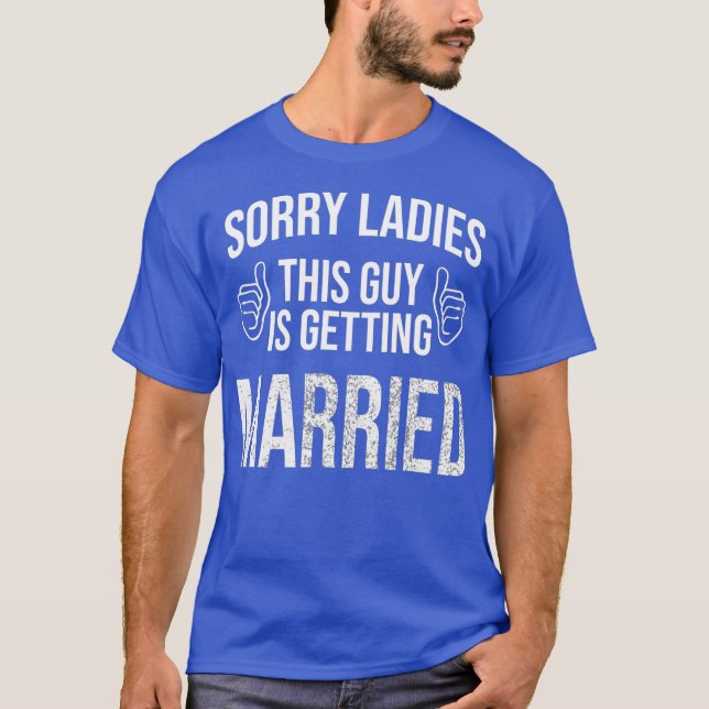 Tyvärr damer den här killen gifter sig för t shirt (Framsida)