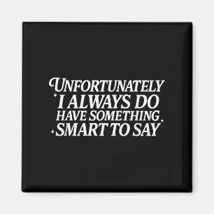 Tyvärr har jag alltid varit smart att säga magnet