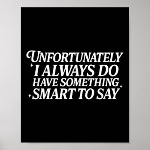 Tyvärr har jag alltid varit smart att säga poster