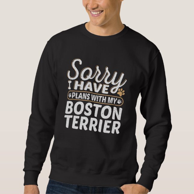 Tyvärr har jag planer med min Boston Terrier Lång Ärmad Tröja (Framsida)