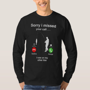 Tyvärr Jag Miste Ditt Samtal Fiske T Shirt