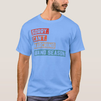 Tyvärr Kan Inte Marching Band Säsong Rolig Trum Ma T Shirt