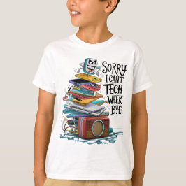 Tyvärr kan jag inte gå på teknikveckobesök t shirt