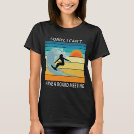 Tyvärr kan jag inte ha ett styrelsemöte som är rol t shirt