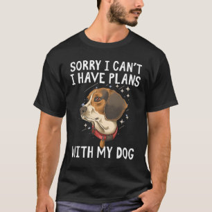 Tyvärr kan jag inte ha planer med min Hund T Shirt