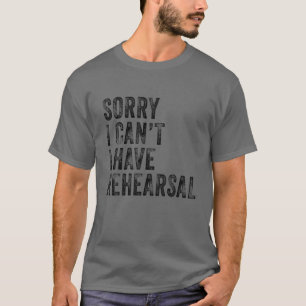 Tyvärr kan jag inte ha Rehearsal Rehearsal Vin T Shirt