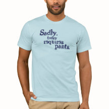 Tyvärr kräver Byxor i dag