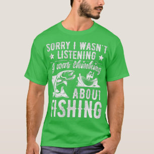 Tyvärr tänkte jag på fiske när jag lyssnade på hen t shirt
