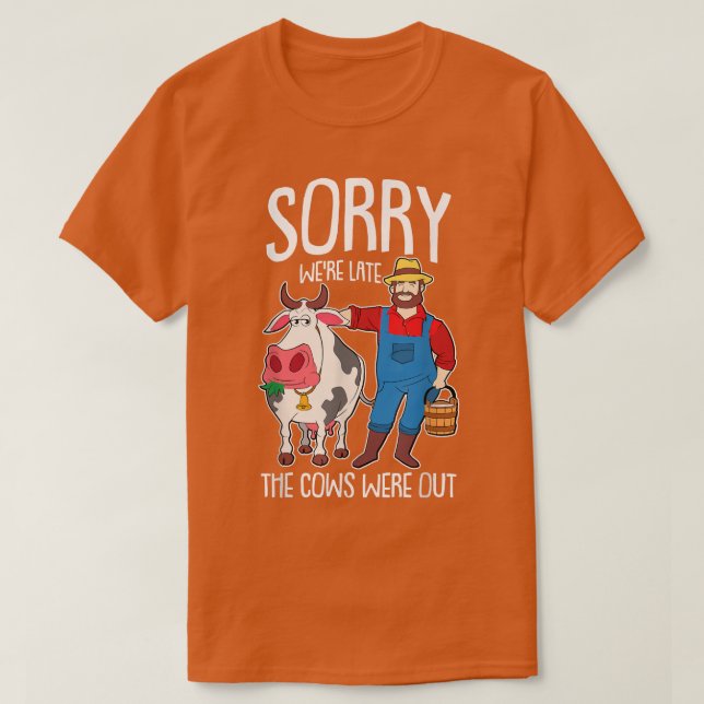 Tyvärr var det sent för korna var ute Farmer Funny T Shirt (Design framsida)