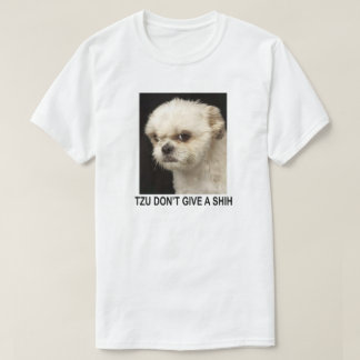TZU DON INTE GE A SHIH T-SHIRT