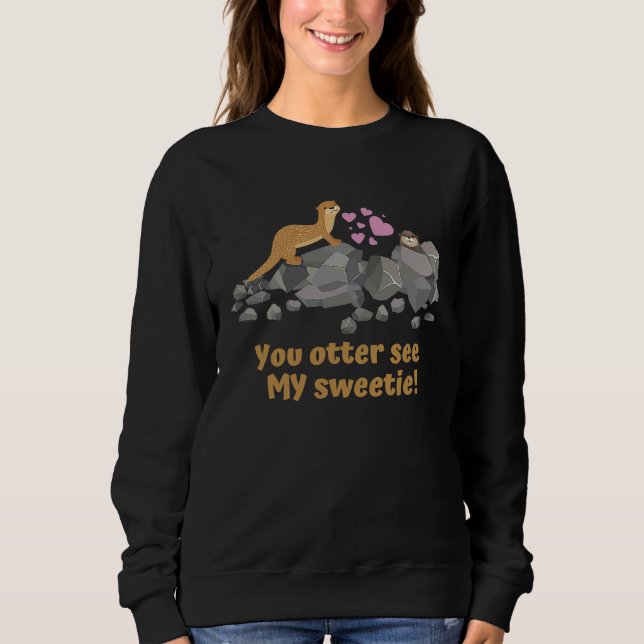 u201CYou otter see MY sweetie u201D Cute otters T Shirt (Framsida)