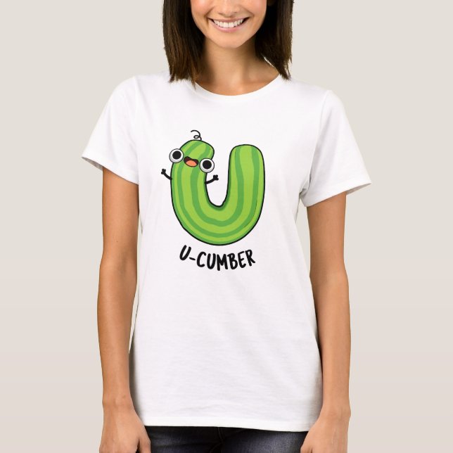 U-cumber Funny Cucumber Pun T Shirt (Framsida)
