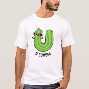 U-cumber Funny Cucumber Pun T Shirt