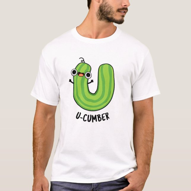 U-cumber Funny Cucumber Pun T Shirt (Framsida)