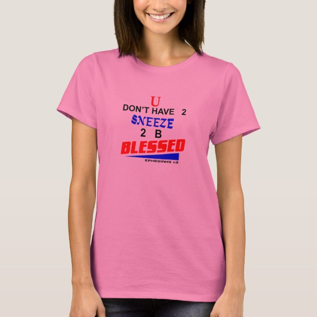 U har inte 2 att nysa blessed. 2 b tee shirt (Framsida)