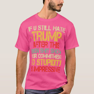 U Hatar fortfarande efter detta 3 T Shirt