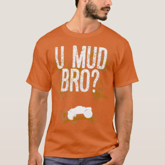 U Lera Mad Bro Homie Lastbilar Quads ATV UTV Mudd T Shirt