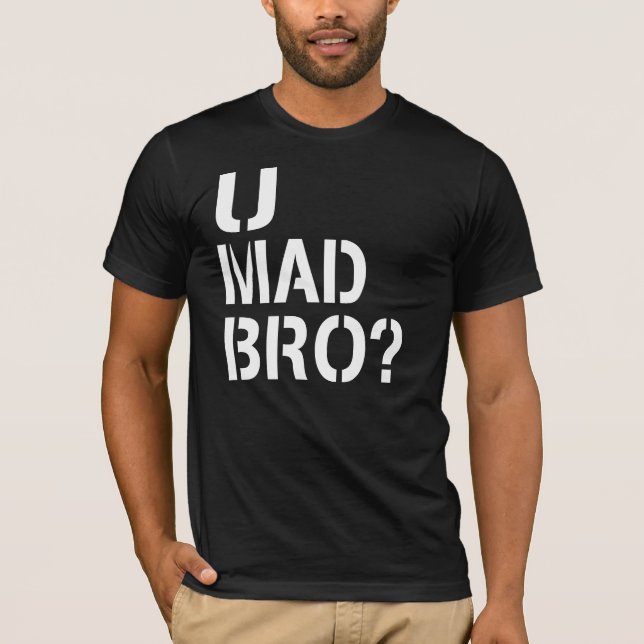 U Mad Bro? Tee Shirt (Framsida)